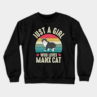 Just A Girl Who Loves Manx Cat Funny Gifts For Manx Cat Lover  Gifts For girl Gift For Her Crewneck Sweatshirt